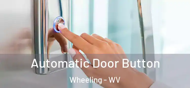 Automatic Door Button Wheeling - WV