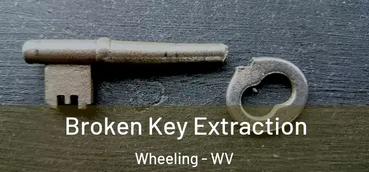 Broken Key Extraction Wheeling - WV