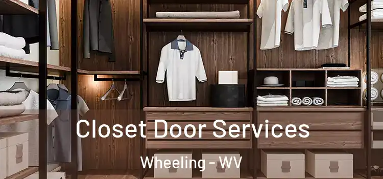 Closet Door Services Wheeling - WV
