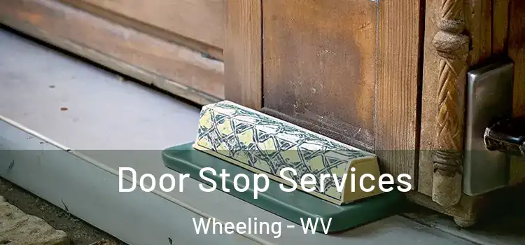 Door Stop Services Wheeling - WV