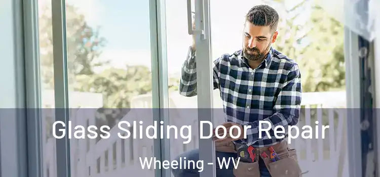 Glass Sliding Door Repair Wheeling - WV