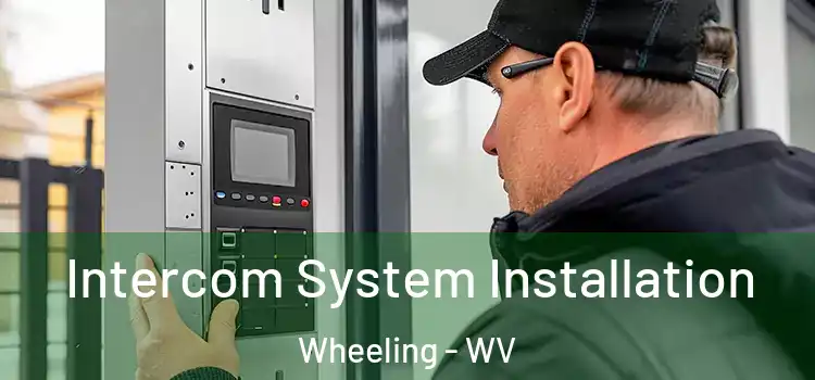 Intercom System Installation Wheeling - WV