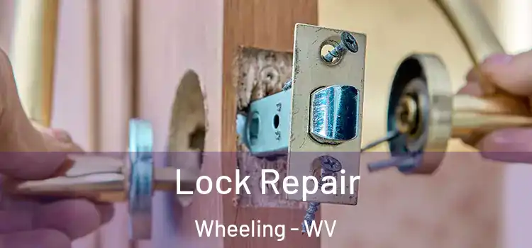 Lock Repair Wheeling - WV