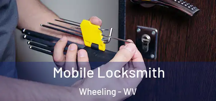 Mobile Locksmith Wheeling - WV