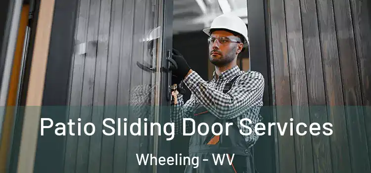 Patio Sliding Door Services Wheeling - WV