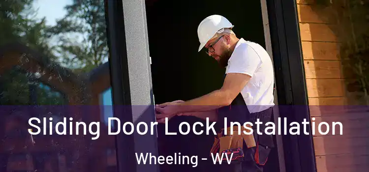 Sliding Door Lock Installation Wheeling - WV